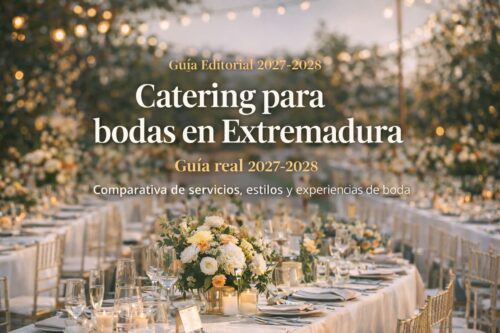 Catering para bodas en Extremadura – guía de servicios y banquetes para bodas 2027-2028